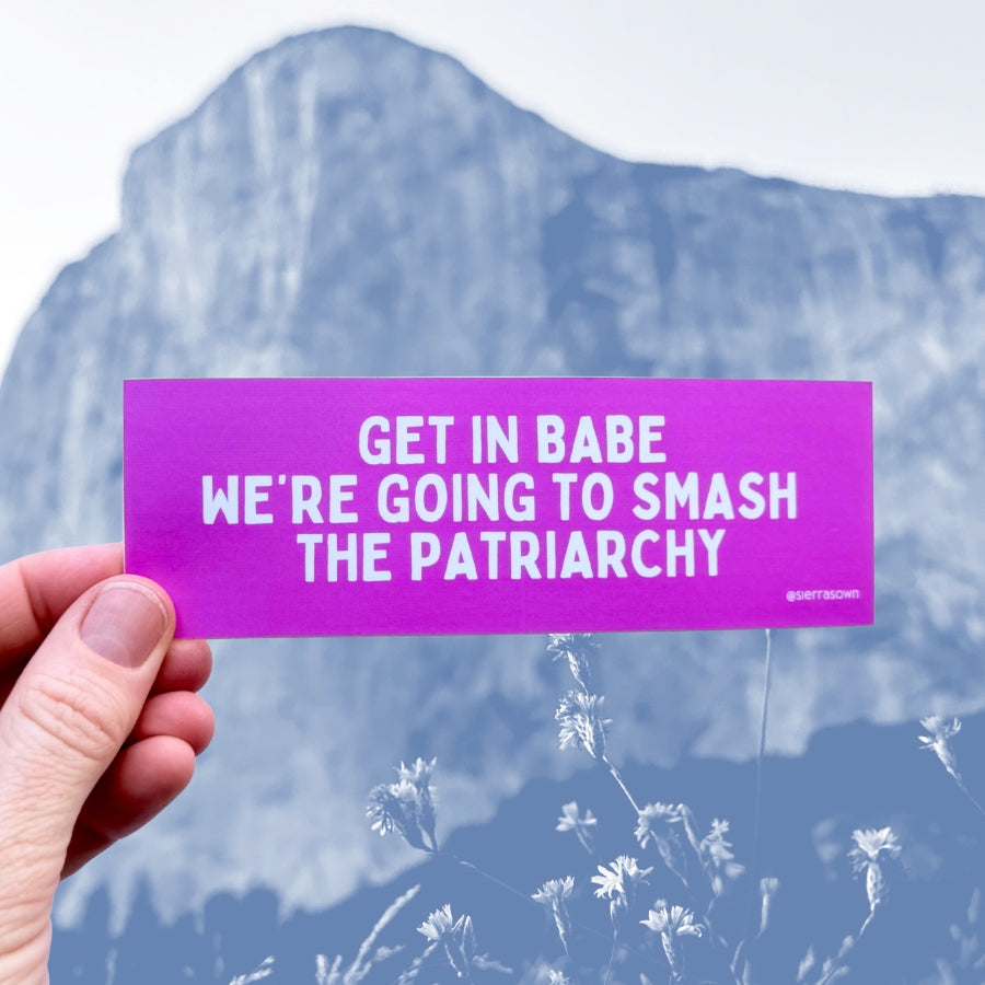 Sticker: Get in Babe, We're Going to Smash the Patriarchy (Pink)