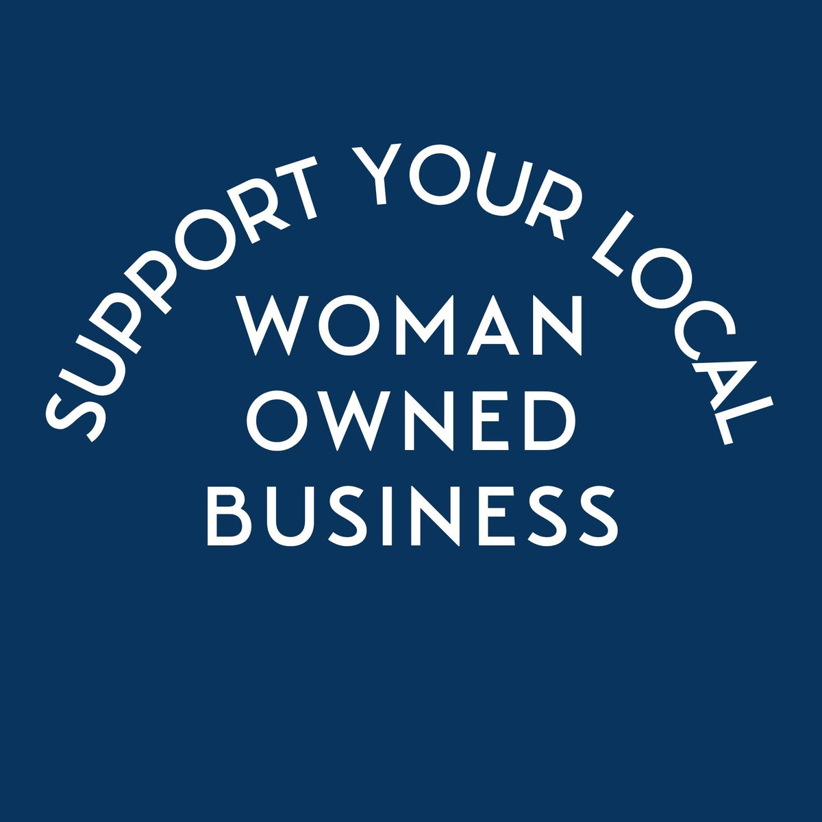 Support Your Local Woman-Owned Business Tee