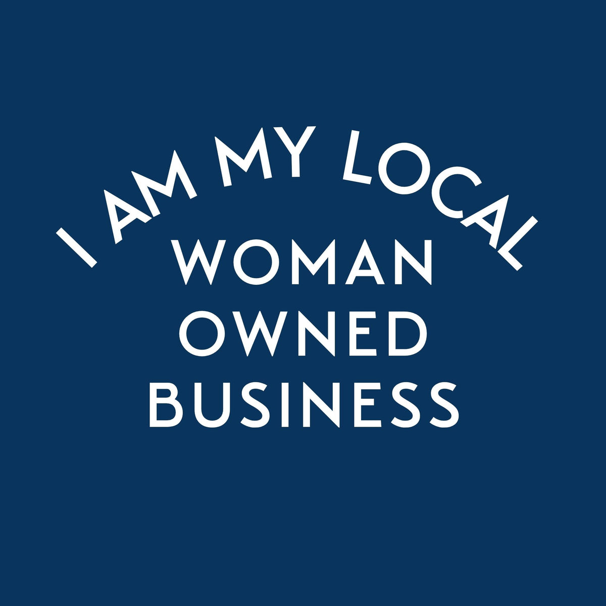 I Am My Local Woman-Owned Business Tee