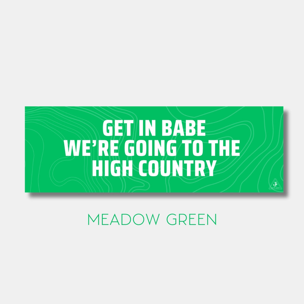 Sticker: Get in Babe, We're Going to the High Country image 3