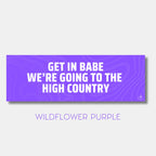 Sticker: Get in Babe, We're Going to the High Country image 6