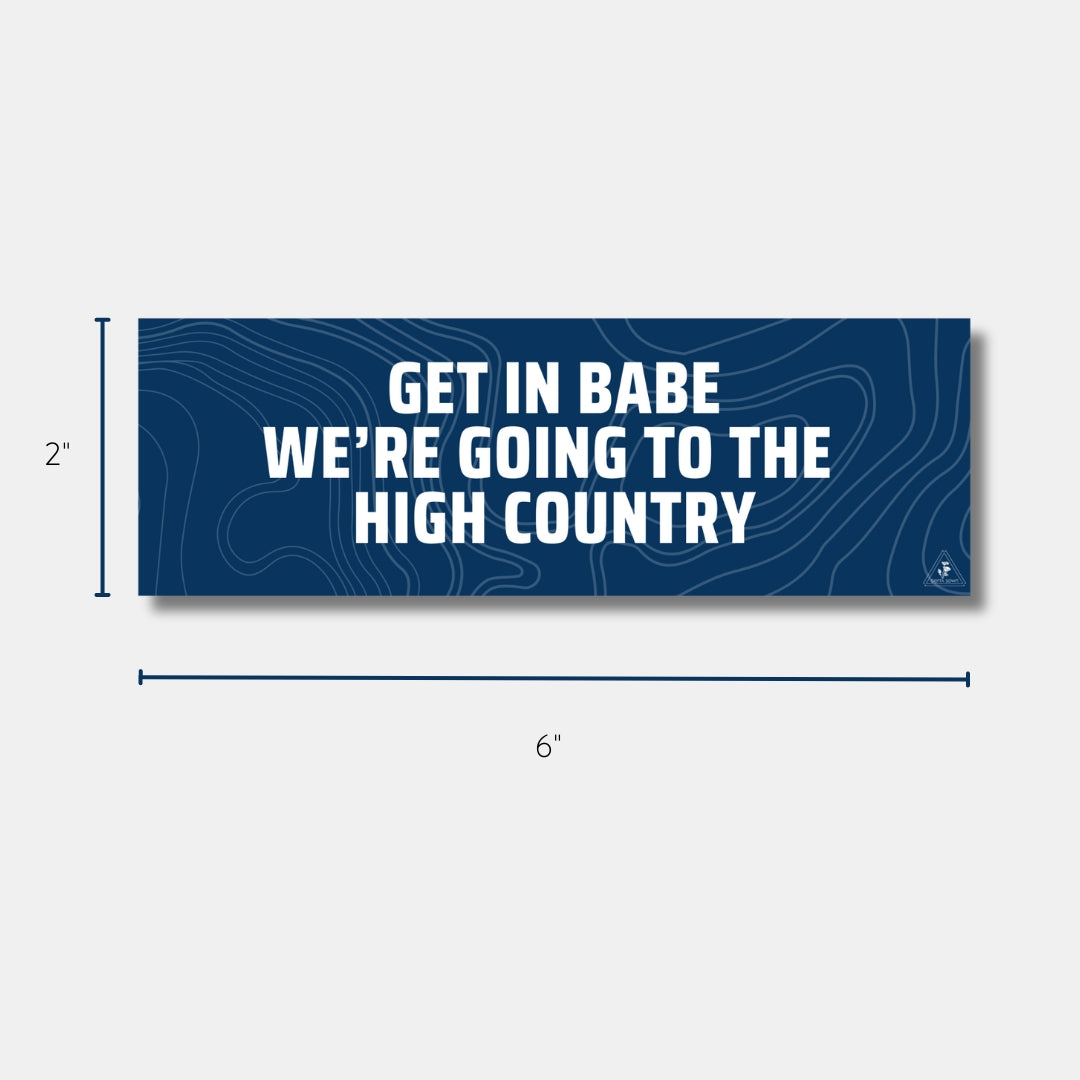 Sticker: Get in Babe, We're Going to the High Country image 1