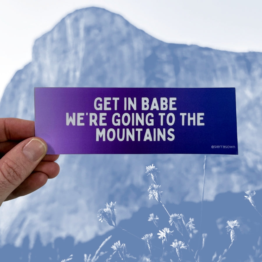 Sticker: Get in Babe, We're Going to the Mountains