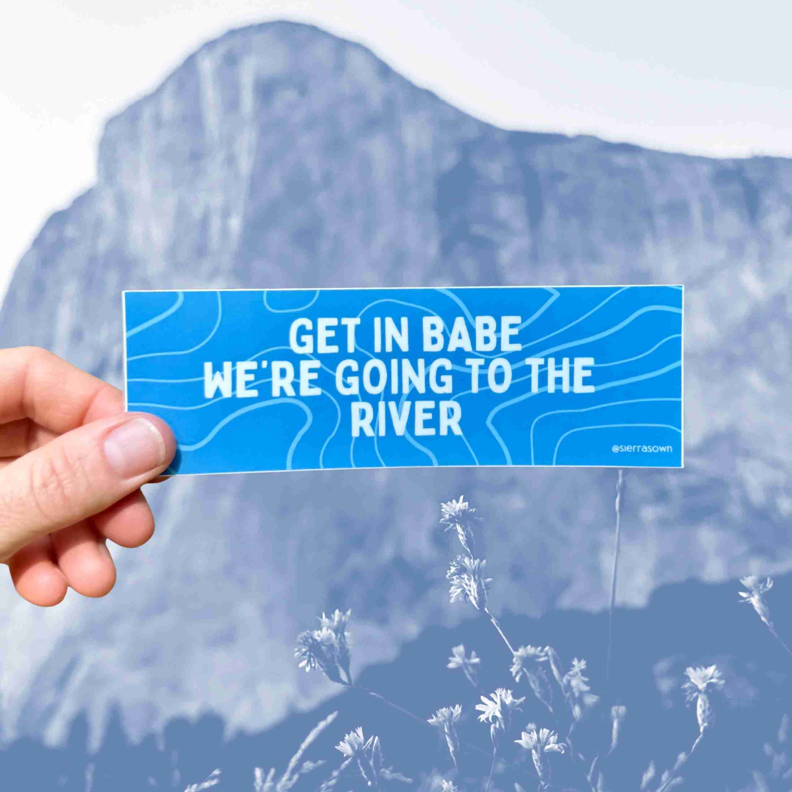 Sticker: Get in Babe, We're Going to the River image 0
