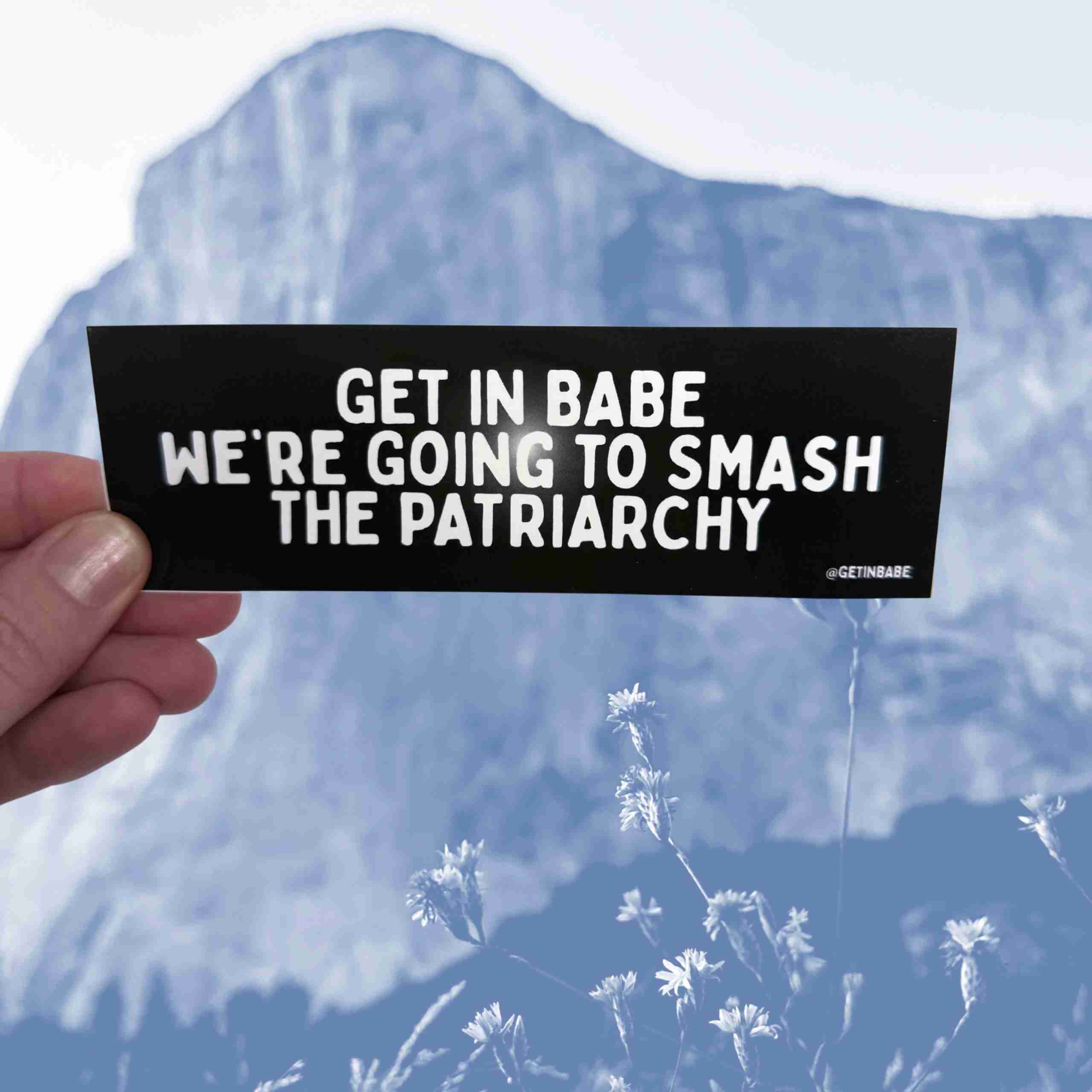 Sticker: Get in Babe, We're Going to Smash the Patriarchy image 0