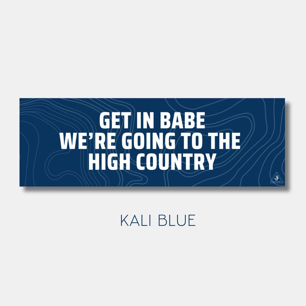 Sticker: Get in Babe, We're Going to the High Country image 2